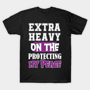 Extra Heavy On The Protecting My Peace Funny Sarcasm Retro Vintage T-Shirt